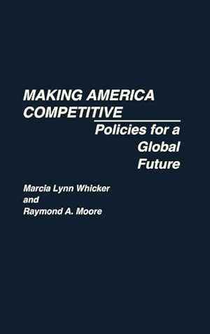 Seller image for Making America Competitive : Policies for a Global Future for sale by AHA-BUCH GmbH