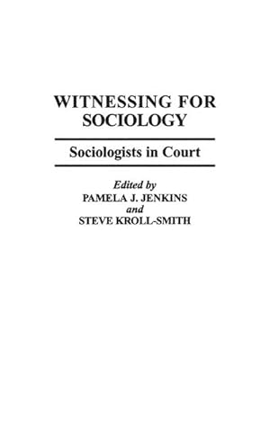 Bild des Verkufers fr Witnessing for Sociology : Sociologists in Court zum Verkauf von AHA-BUCH GmbH