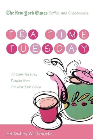 Imagen del vendedor de The New York Times Coffee and Crosswords : Tea Time Tuesday: 75 Easy Tuesday Puzzles from the New York Times a la venta por AHA-BUCH GmbH