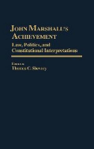 Seller image for John Marshall's Achievement : Law, Politics, and Constitutional Interpretations for sale by AHA-BUCH GmbH