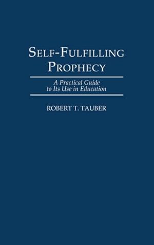 Seller image for Self-Fulfilling Prophecy : A Practical Guide to Its Use in Education for sale by AHA-BUCH GmbH