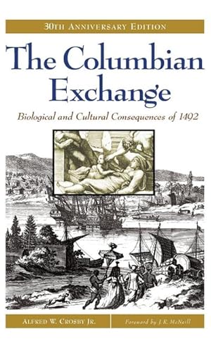 Seller image for The Columbian Exchange : Biological and Cultural Consequences of 1492, 30th Anniversary Edition for sale by AHA-BUCH GmbH