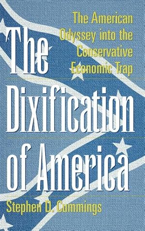 Seller image for The Dixification of America : The American Odyssey Into the Conservative Economic Trap for sale by AHA-BUCH GmbH