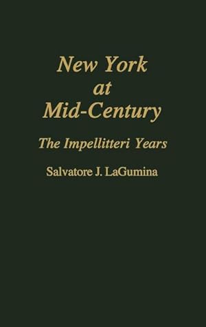 Immagine del venditore per New York at Mid-Century : The Impellitteri Years venduto da AHA-BUCH GmbH