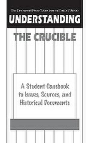 Seller image for Understanding The Crucible : A Student Casebook to Issues, Sources, and Historical Documents for sale by AHA-BUCH GmbH
