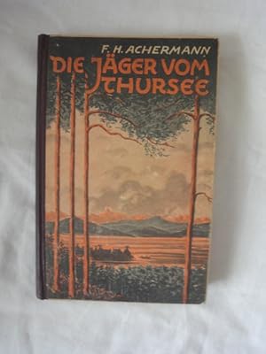 Seller image for Die Jger Vom Thurnsee. Roman Aus Den Wildnissen Der Steinzeit. (Erstausgabe) for sale by Malota