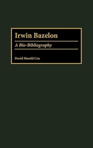 Image du vendeur pour Irwin Bazelon : A Bio-Bibliography mis en vente par AHA-BUCH GmbH