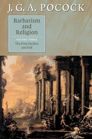 Image du vendeur pour Barbarism and Religion, Volume 3 : The First Decline and Fall mis en vente par AHA-BUCH GmbH