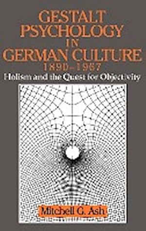 Bild des Verkufers fr Gestalt Psychology in German Culture, 1890 1967 : Holism and the Quest for Objectivity zum Verkauf von AHA-BUCH GmbH