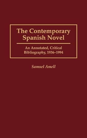 Seller image for The Contemporary Spanish Novel : An Annotated, Critical Bibliography, 1936-1994 for sale by AHA-BUCH GmbH