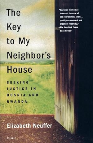 Bild des Verkufers fr The Key to My Neighbor's House : Seeking Justice in Bosnia and Rwanda zum Verkauf von AHA-BUCH GmbH