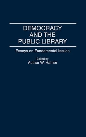 Imagen del vendedor de Democracy and the Public Library : Essays on Fundamental Issues a la venta por AHA-BUCH GmbH