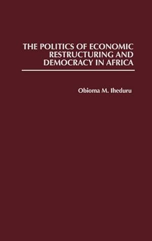 Image du vendeur pour The Politics of Economic Restructuring and Democracy in Africa mis en vente par AHA-BUCH GmbH