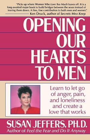 Bild des Verkufers fr Opening Our Hearts to Men : Learn to Let Go of Anger, Pain, and Loneliness and Create a Love That Works zum Verkauf von AHA-BUCH GmbH