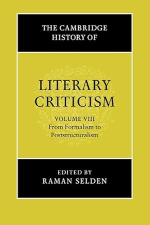 Bild des Verkufers fr The Cambridge History of Literary Criticism : Volume 8, from Formalism to Poststructuralism zum Verkauf von AHA-BUCH GmbH