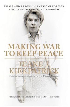 Seller image for Making War to Keep Peace : Trials and Errors in American Foreign Policy from Kuwait to Baghdad for sale by AHA-BUCH GmbH