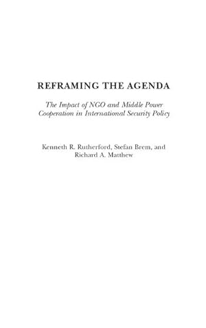 Seller image for Reframing the Agenda : The Impact of NGO and Middle Power Cooperation in International Security Policy for sale by AHA-BUCH GmbH