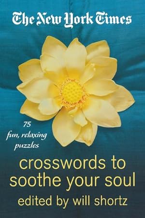 Imagen del vendedor de The New York Times Crosswords to Soothe Your Soul : 75 Fun, Relaxing Puzzles a la venta por AHA-BUCH GmbH