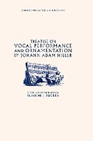 Bild des Verkufers fr Treatise on Vocal Performance and Ornamentation by Johann Adam Hiller zum Verkauf von AHA-BUCH GmbH