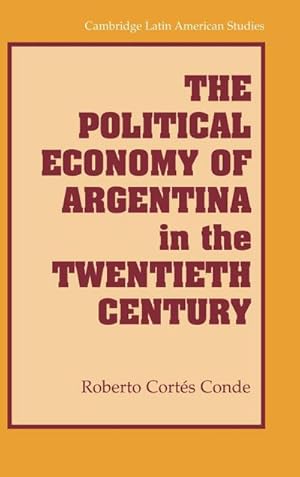 Bild des Verkufers fr The Political Economy of Argentina in the Twentieth Century zum Verkauf von AHA-BUCH GmbH