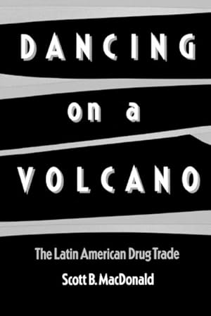 Imagen del vendedor de Dancing on a Volcano : The Latin American Drug Trade a la venta por AHA-BUCH GmbH