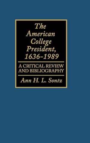 Seller image for The American College President, 1636-1989 : A Critical Review and Bibliography for sale by AHA-BUCH GmbH