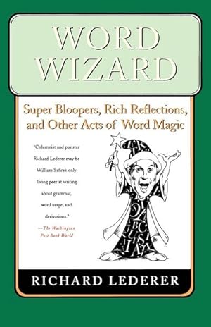 Seller image for Word Wizard : Super Bloopers, Rich Reflections, and Other Acts of Word Magic for sale by AHA-BUCH GmbH