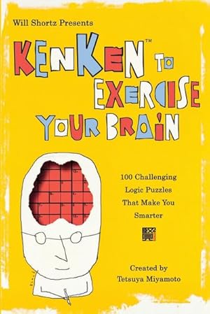 Imagen del vendedor de Will Shortz Presents Kenken to Exercise Your Brain : 100 Challenging Logic Puzzles That Make You Smarter a la venta por AHA-BUCH GmbH