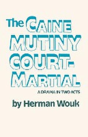 Immagine del venditore per The Caine Mutiny Court-Martial : A Drama In Two Acts venduto da AHA-BUCH GmbH