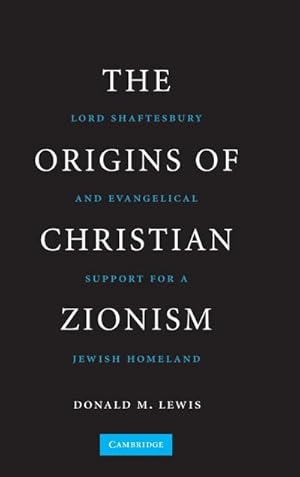 Image du vendeur pour The Origins of Christian Zionism : Lord Shaftesbury and Evangelical Support for a Jewish Homeland mis en vente par AHA-BUCH GmbH