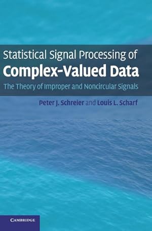 Seller image for Statistical Signal Processing of Complex-Valued Data : The Theory of Improper and Noncircular Signals for sale by AHA-BUCH GmbH