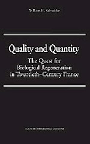 Imagen del vendedor de Quality and Quantity : The Quest for Biological Regeneration in Twentieth-Century France a la venta por AHA-BUCH GmbH