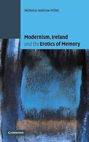 Immagine del venditore per Modernism, Ireland and the Erotics of Memory venduto da AHA-BUCH GmbH