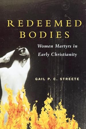 Seller image for Redeemed Bodies : Women Martyrs in Early Christianity for sale by AHA-BUCH GmbH