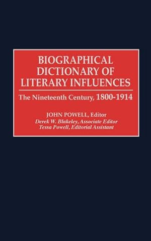 Seller image for Biographical Dictionary of Literary Influences : The Nineteenth Century, 1800-1914 for sale by AHA-BUCH GmbH