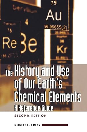 Seller image for The History and Use of Our Earth's Chemical Elements : A Reference Guide for sale by AHA-BUCH GmbH