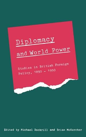 Seller image for Diplomacy and World Power : Studies in British Foreign Policy, 1890 1951 for sale by AHA-BUCH GmbH