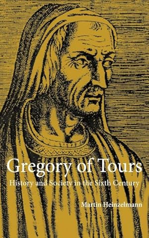 Immagine del venditore per Gregory of Tours : History and Society in the Sixth Century venduto da AHA-BUCH GmbH