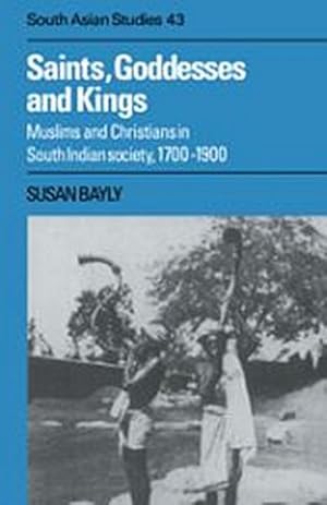 Bild des Verkufers fr Saints, Goddesses and Kings : Muslims and Christians in South Indian Society, 1700 1900 zum Verkauf von AHA-BUCH GmbH