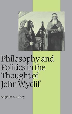 Bild des Verkufers fr Philosophy and Politics in the Thought of John Wyclif zum Verkauf von AHA-BUCH GmbH
