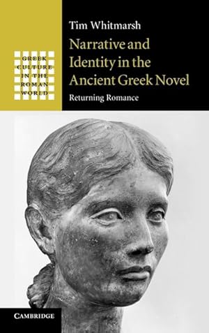 Bild des Verkufers fr Narrative and Identity in the Ancient Greek Novel : Returning Romance zum Verkauf von AHA-BUCH GmbH