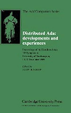 Bild des Verkufers fr Distributed ADA : Developments and Experiences: Proceedings of the Distributed ADA '89 Symposium, University of Southampton, 11 12 Decem zum Verkauf von AHA-BUCH GmbH