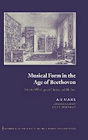 Seller image for Musical Form in the Age of Beethoven : Selected Writings on Theory and Method for sale by AHA-BUCH GmbH