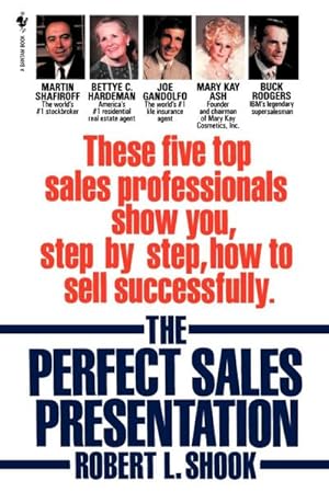 Imagen del vendedor de The Perfect Sales Presentation : These Five Top Sales Professionals Show You, Step by Step, How To Sell Successfully a la venta por AHA-BUCH GmbH