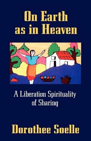 Bild des Verkufers fr On Earth as in Heaven : A Liberation Spirituality of Sharing zum Verkauf von AHA-BUCH GmbH