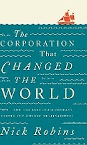 Bild des Verkufers fr The Corporation That Changed The World : How the East India Company Shaped the Modern Multinational zum Verkauf von AHA-BUCH GmbH