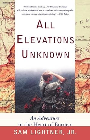 Seller image for All Elevations Unknown : An Adventure in the Heart of Borneo for sale by AHA-BUCH GmbH