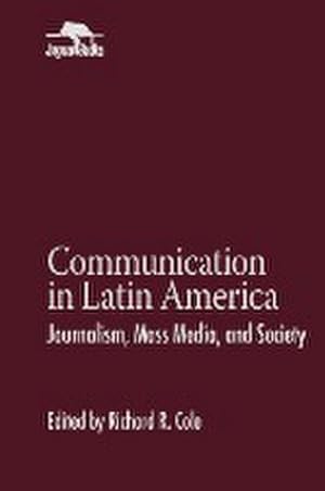 Imagen del vendedor de Communication in Latin America : Journalism, Mass Media, and Society a la venta por AHA-BUCH GmbH