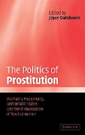 Bild des Verkufers fr The Politics of Prostitution : Women's Movements, Democratic States and the Globalisation of Sex Commerce zum Verkauf von AHA-BUCH GmbH