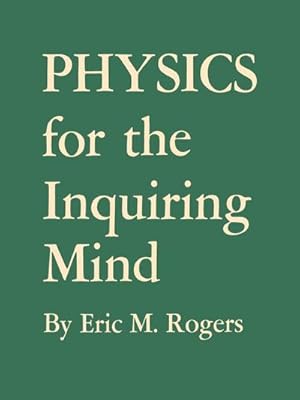 Immagine del venditore per Physics for the Inquiring Mind : The Methods, Nature, and Philosophy of Physical Science venduto da AHA-BUCH GmbH